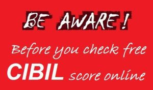 Read more about the article Be aware before you check free CIBIL score