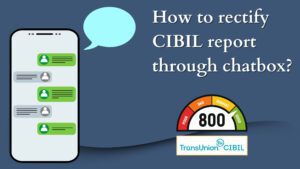 Read more about the article How to solve CIBIL error through CIBIL chatbot (box) ?