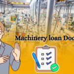 What are The Documents Required For Machinery Loan?