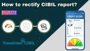 Read more about the article How to rectify CIBIL report?