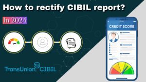 Read more about the article How to rectify CIBIL report in 2024?