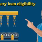 Machinery Purchase Loan Eligibility