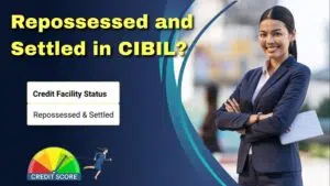 Read more about the article How to remove Repossessed and Settled status from CIBIL?