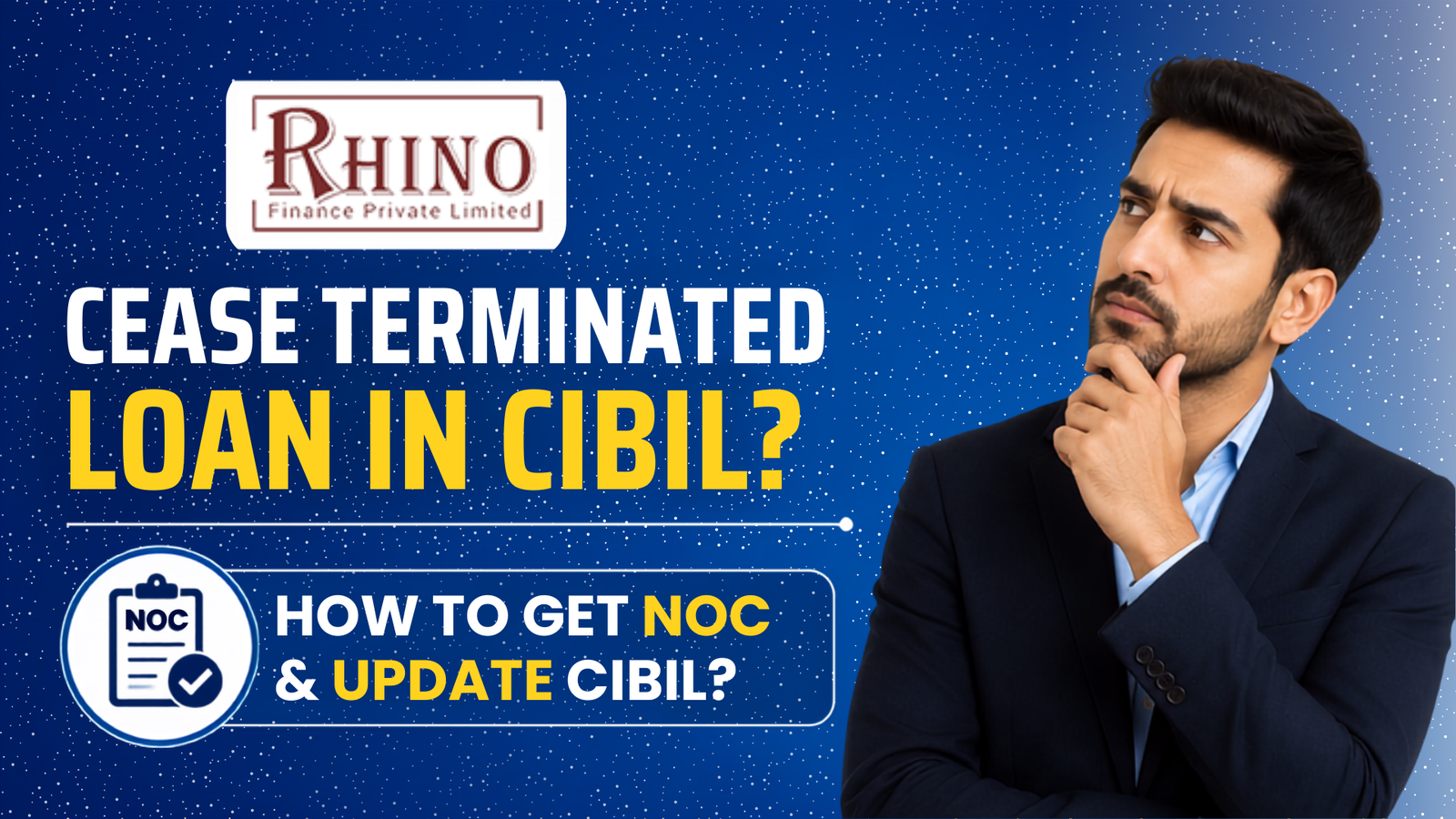 You are currently viewing Rhino Finance Cease Terminated Loan in CIBIL: How to Get NOC & Update CIBIL?